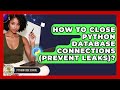 How To Close Python Database Connections (Prevent Leaks)? - Python Code School