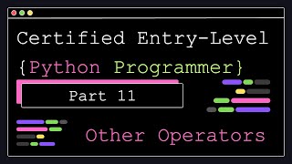 Certified Entry Level Python Programmer - Part 11 - Other Operators