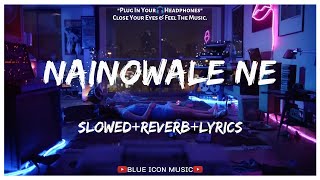 Neeti Mohan - Nainowale Ne [Slowed+Reverb+Lyrics] || Lo-fi Song