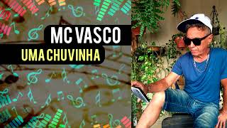 Mc Vasco  - Uma chuvinha