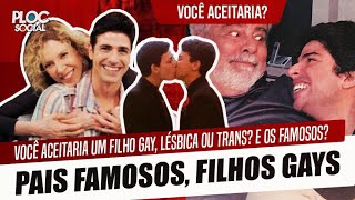 PAIS FAMOSOS, FILHOS GAYS QUE SAIRAM DO ARMÁRIO • PARTE 01