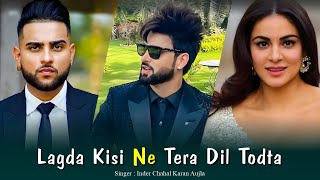 Lagta Kisi Ne Tera Dill Tod da | Guilty Song | Inder Chahal | Karan Aujla | New Punjabi Song 2024