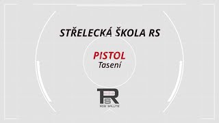 Střelecká Škola RS,  Pistol-Tasení