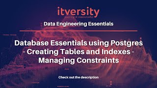 Database Essentials using Postgres - Creating Tables and Indexes - Managing Constraints