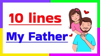 10 lines on my father | 10 lines on my father in english | essay on my father 10 lines