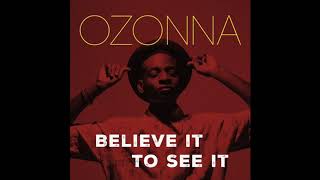 Ozonna - Believe it To See it