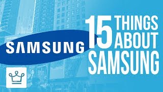 15 Things You Didn't Know About SAMSUNG