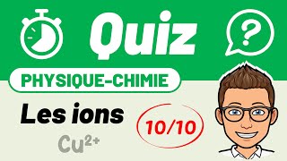 Les IONS 🔟/🔟 Quiz pour réviser | 3e | Physique Chimie