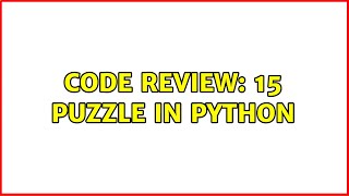 Code Review: 15 Puzzle in Python