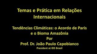 Avanços e recuos da sustentabilidade na Amazônia - Prof. Dr. João Paulo Capobianco