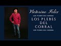 LOS PLEBES  DEL CORRAL Victorino felix