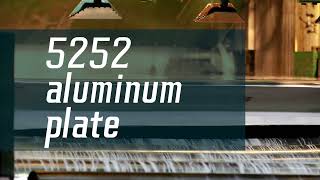 There are more uses corresponding to the characteristics of the 5252 aluminum plate