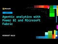 Agentic analytics with Power BI and Microsoft Fabric | OD817