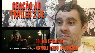 REAÇÃO AO TRAILER 2 DE DOUTOR ESTRANHO NO MULTIVERSO DA LOUCURA!!