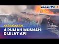 KEBAKARAN | Empat Rumah Musnah, Seorang Anggota Bomba Sesak Nafas