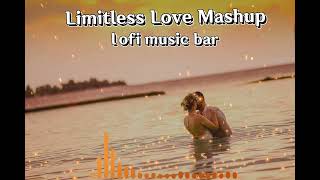 Lofi Love Mashup - A Collection of Soft and Slow Love Songs ( limitless Love) @lofimusicbar