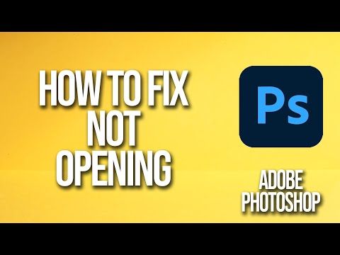 How To Fix Adobe Photoshop Not Opening