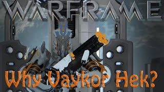 Warframe - Why do i use vaykor hek?