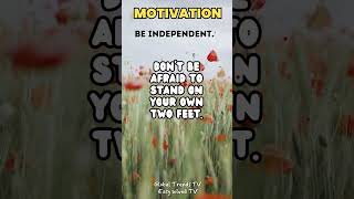 BE INDEPENDENT #motivationalfacts