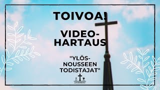 Toivoa! -videohartaus: Ylösnousseen todistajat