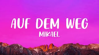 Mikael - Auf dem Weg (Lyrics) \