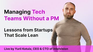 Managing Tech Teams Without a PM Lessons from Startups That Scale Lean