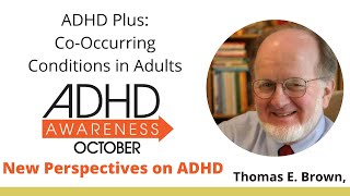 ADHD Plus: Co-Occurring Conditions in Adults, Featuring Thomas E. Brown, PhD