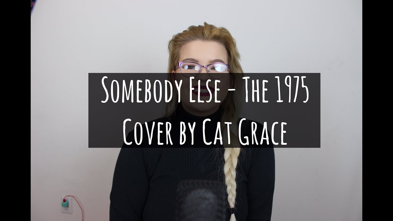 Somebody Else - The 1975 (Cover) - YouTube