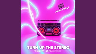 Turn Up The Stereo