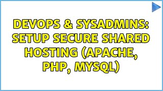 DevOps & SysAdmins: Setup secure shared hosting (Apache, PHP, MySQL) (2 Solutions!!)