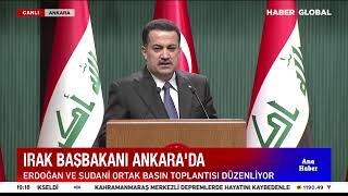 CANLI | Irak Başbakanı Ankara'da! Erdoğan - Sudani Ortak Basın Toplantısı