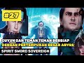 CUYUN & TEMAN TEMAN BERSIAP DENGAN PERTEMPURAN ABYSS - ALUR CERITA DONGHUA SPIRIT SWORD SOVEREIGN 27