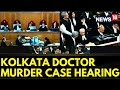 Kolkata Rape Murder Case: Counsel Tells Bench Of Supreme Court Hearing The Matter | News18