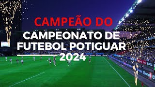 CAMPEÃO DO CAMPEONATO DE FUTEBOL POTIGUAR 2024