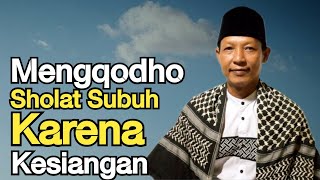 CARA MENGQODHO SHOLAT SUBUH KARENA KESIANGAN | USTADZ BUHYADI