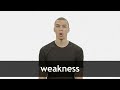 How to pronounce WEAKNESS in American English