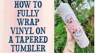 How to Fully Wrap Vinyl on a Tapered Tumbler