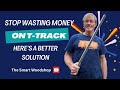 Stop Wasting Money on T-Track! Here's a Better Solution.