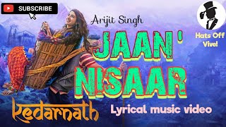 Jaan Nisaar (Lyrical)|Kedarnath|Arijit Singh|Sushant Singh|Sara Ali|Lyrical edition by Hats Off Vive