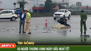 50 người thương vong do tai nạn giao thông trong ngày đầu nghỉ Tết Dương lịch | Tin tức 24h mới nhất