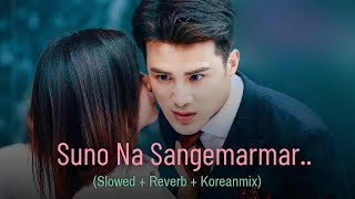 Suno Na Sangemarmar [ slowed + reverb + Korean Mix] | Youngistaan | Arjit Singh || Korean mix songs