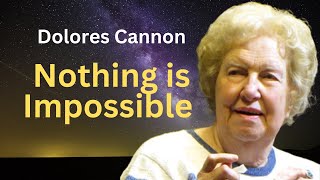 Dolores Cannon ~ Nothing is Impossible ~ Create anything you want ~ Meditation, Visualization