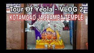 Tour Of Yeola - VLOG 2 | Kotamgao Jagdamba Temple And The Story Behind