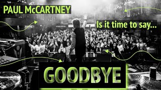 PAUL McCARTNEY  Is it time to say goodbye?