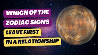 Which Zodiac Signs Leave Before Getting Left vs. Stay Until the End? | Astrology Dating