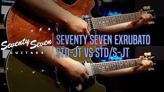 Seventy Seven EXRUBATO STD-JT VS EXRUBATO STD/S-JT Review