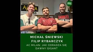 AC Milan: Jak odradza się dawny gigant | Goście: Michał Śniewski, Filip Rybarczyk