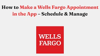How to Make a Wells Fargo Appointment in the App – Schedule & Manage