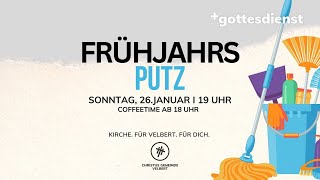 Frühjahrsputz | +gottesdienst | 26.1. |  19 Uhr