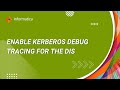How to Enable Kerberos Debug Tracing for the DIS